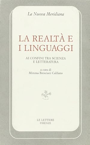 Bild des Verkufers fr La realt e i linguaggi, ai confini tra scienza e letteratura. zum Verkauf von FIRENZELIBRI SRL