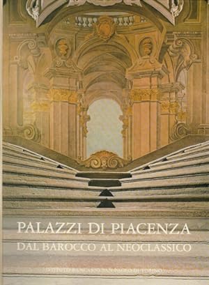 Imagen del vendedor de Palazzi di Piacenza dal Barocco al Neoclassico. a la venta por FIRENZELIBRI SRL