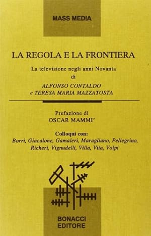 Seller image for La regola e la frontiera. La televisione negli anni Novanta. for sale by FIRENZELIBRI SRL