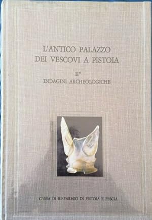 Imagen del vendedor de L'Antico Palazzo dei Vescovi a Pistoia. Vol.II: Indagini Archeologiche. a la venta por FIRENZELIBRI SRL