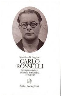 Seller image for Carlo Rosselli. Socialista eretico ed esule antifascista 1899-1937. for sale by FIRENZELIBRI SRL