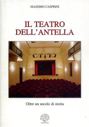 Seller image for Il Teatro dell'Antella. Oltre un secolo di storia. for sale by FIRENZELIBRI SRL