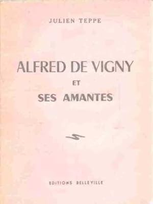 Bild des Verkufers fr Alfred de vigny et ses amantes zum Verkauf von librairie philippe arnaiz