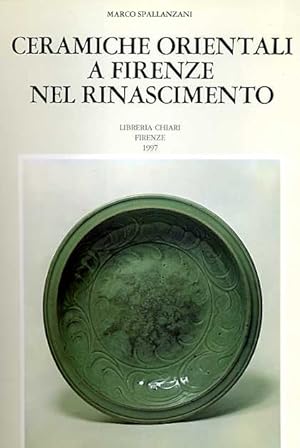 Bild des Verkufers fr Ceramiche orientali a Firenze nel Rinascimento. zum Verkauf von FIRENZELIBRI SRL
