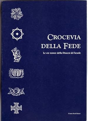 Imagen del vendedor de Crocevia della fede. Le vie romee della Diocesi di Fiesole. a la venta por FIRENZELIBRI SRL