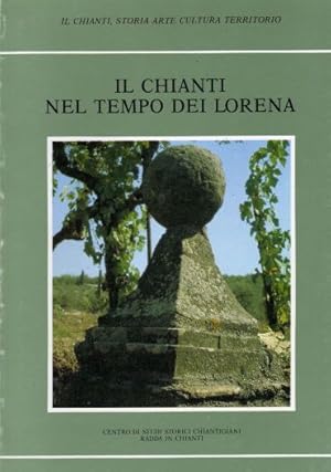 Bild des Verkufers fr Il Chianti nel tempo dei Lorena. zum Verkauf von FIRENZELIBRI SRL