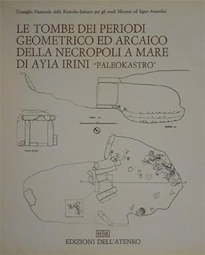 Imagen del vendedor de Le tombe dei periodi geometrico ed arcaico della necropoli a mare di Ayia Irini Paleokastro. a la venta por FIRENZELIBRI SRL
