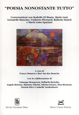 Immagine del venditore per Poesia nonostante tutto. Conversazioni con Rodelfo di Biasio, Mario Luzi, Leonardo Mancino, Umberto Piersanti, Roberto Sanesi, Maria Luisa Spaziani. venduto da FIRENZELIBRI SRL