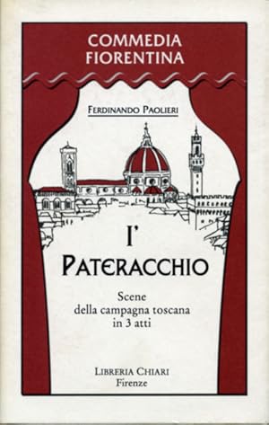 Bild des Verkufers fr I' Pateracchio. Scene della campagna toscana in 3 atti. zum Verkauf von FIRENZELIBRI SRL