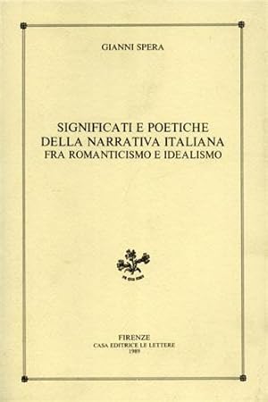 Seller image for Significati e poetiche della narrativa italiana fra Romanticismo e Idealismo. for sale by FIRENZELIBRI SRL