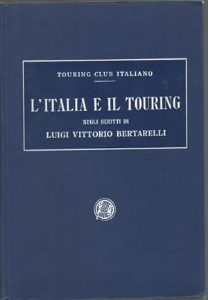 Bild des Verkufers fr L'Italia e il Touring negli scritti di Luigi Vittorio Bertarelli. zum Verkauf von FIRENZELIBRI SRL