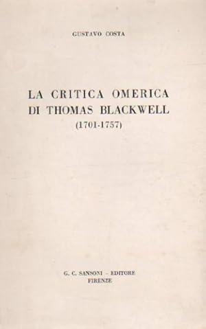 Bild des Verkufers fr La critica omerica di Thomas Blackwell (1701-1757). zum Verkauf von FIRENZELIBRI SRL