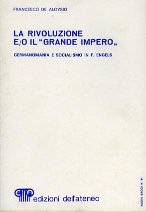 Seller image for La Rivoluzione e/o il Grande Impero. Germanomania e socialismo in Frederich Engels. for sale by FIRENZELIBRI SRL