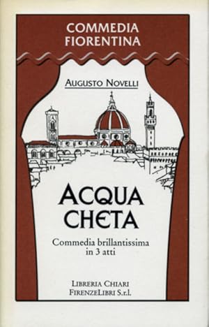 Immagine del venditore per L'Acqua Cheta. Commedia brillantissima in tre atti. venduto da FIRENZELIBRI SRL