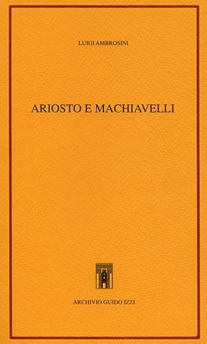 Imagen del vendedor de Ariosto e Machiavelli. a la venta por FIRENZELIBRI SRL