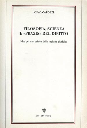 Immagine del venditore per Filosofia, scienza e praxis del diritto. Idee per una critica della ragione giuridica. venduto da FIRENZELIBRI SRL