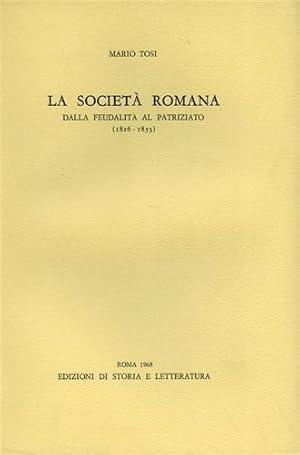 Seller image for La societ romana dalla feudalit al patriziato (1816-1853). for sale by FIRENZELIBRI SRL