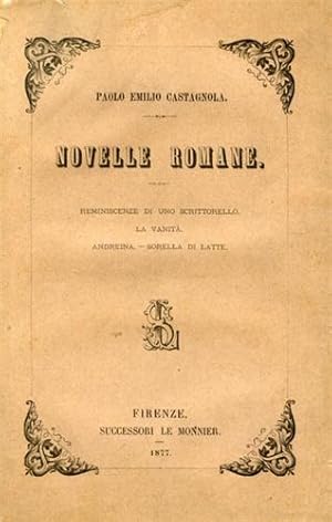 Bild des Verkufers fr Novelle romane. Reminiscenze di uno scrittorello, La vanit, Andreina, Sorella di latte. zum Verkauf von FIRENZELIBRI SRL