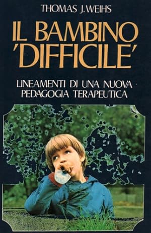 Immagine del venditore per Il bambino difficile. Lineamenti di una nuova pedagogia terapeutica. venduto da FIRENZELIBRI SRL