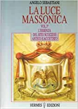 Seller image for La Luce Massonica. Vol.III: L'Essenza del Rito Scozzese Antico ed Accettato. for sale by FIRENZELIBRI SRL