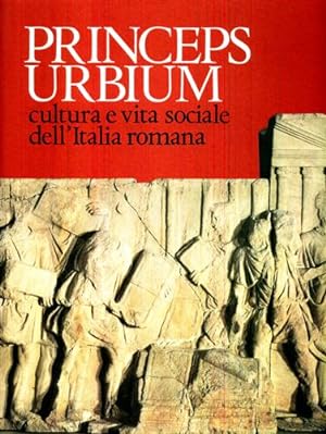 Bild des Verkufers fr Princeps Urbium. Cultura e vita sociale dell'Italia romana. zum Verkauf von FIRENZELIBRI SRL