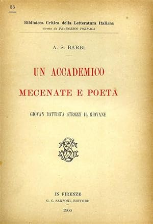 Bild des Verkufers fr Un Accademico Mecenate e Poeta Giovan Battista Strozzi il Giovane. zum Verkauf von FIRENZELIBRI SRL