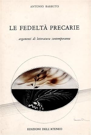 Seller image for Le fedelt precarie. Argomenti di letteratura contemporanea. for sale by FIRENZELIBRI SRL