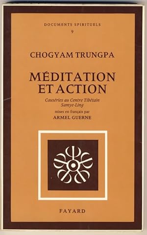 Méditation et action . Causeries au Centre Tibétain Samyê-Ling (mises en français par Armel Guerne).