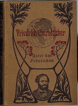 Unter den Pehuenchen. Chilenischer Roman. [= Friedrich Gerstäckers Volkstümliche Schriften. (Cost...