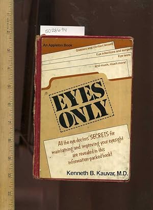 Bild des Verkufers fr Eyes Only : All the Eye Doctor's Secrets for Maintaining and Improving Your Eyesight are Revealed in This Information Packet Book ! Glasses and Contact Lenses Eye Infections and Surgery Eye Tests and Much, Much More ! [Self-help Reference Guide] zum Verkauf von GREAT PACIFIC BOOKS