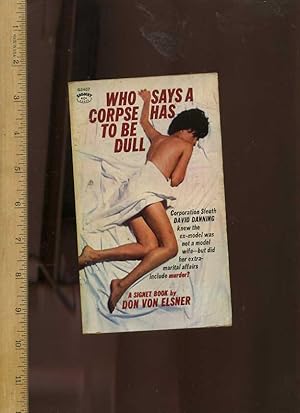 Seller image for Who Says a Corpse Has to be Dull : Corporation Sleuth David Danning Knew the Ex-Model Was Not a Model Wife But Did Her Extramarital Affairs Include Murder ? [Fiction Thriller / Mystery novel, Fiction, Story, Saga, Drama, Adventure, Enjoyable reading] for sale by GREAT PACIFIC BOOKS