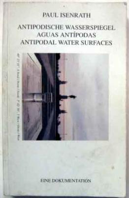 Imagen del vendedor de Antipodische Wasserspiegel = Aguas Antipodas = Antipodal Water Surfaces: Eine Dokumentation a la venta por Ariel Books IOBA