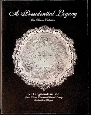 Imagen del vendedor de A Presidential Legacy. The Monroe Collection at the James Monroe Museum and Memorial Library a la venta por The Kelmscott Bookshop, ABAA