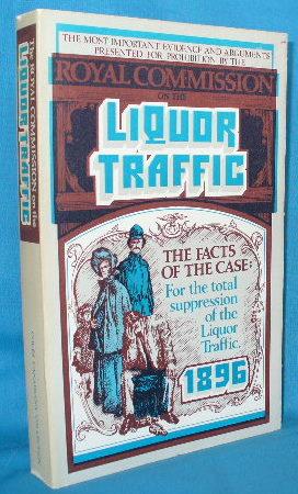 Seller image for The Facts of the Case : A Summary of the Most Important Evidence and Argument presented in the Report of The Royal Commission on Liquor Traffic Compiled under the Direction of the Dominion Alliance for the Total Suppression of the Liquor Traffic for sale by Alhambra Books