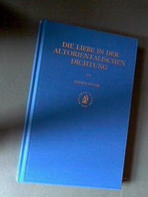 Bild des Verkufers fr Die Liebe in der altorientalischen Dichtung zum Verkauf von Von Meyenfeldt, Slaats & Sons