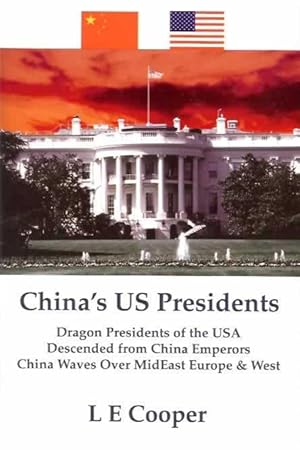 China's US Presidents : Dragon Presidents of the USA Descended from China Emperors China Waves ov...