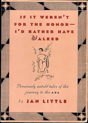 If It Weren't for the Honor-I'd Rather Have Walked: Previously Untold Tales of the Journey to the...