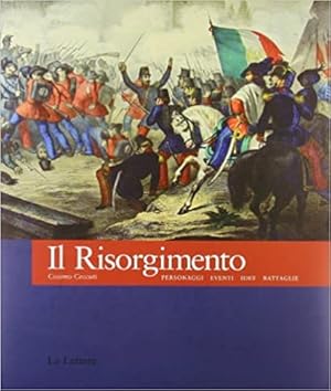 Imagen del vendedor de Il Risorgimento. Personaggi, eventi, idee, battaglie. a la venta por FIRENZELIBRI SRL