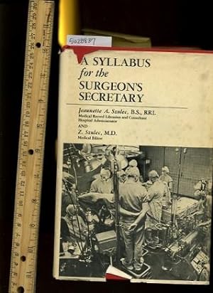 Seller image for A Syllabus for the Surgeon's Secretary : Second / 2nd Revised Edition : 1970 [Critical / Practical Study ; Review Reference ; Biographical Details ; in Depth Research ; Practice / Process Explained ; Eductation / Learning ; Discussion, Medicolegal Forms] for sale by GREAT PACIFIC BOOKS