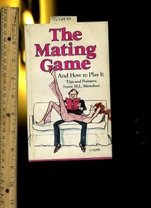 Seller image for The Mating Game and how to Play it : Tips and Pointers from the Collected Wisdom of H. L. Mencken : Over Fifty Years a Bachelor [illustrated Humor, folklore, Wit, anecdotes] for sale by GREAT PACIFIC BOOKS