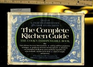 Seller image for The Complete Kitchen Guide : The Cook's Indispensable Book [kitchen Aid, Equipment, Cooking Methods, Herbs, how to Use Spices, Flavorings, Handling Meat, Carving, Baking Techniques, Handling Various Kinds of Foods, and recipes] for sale by GREAT PACIFIC BOOKS