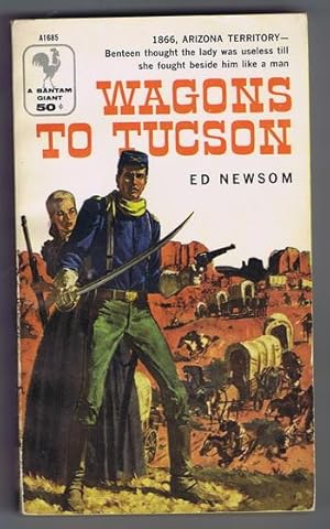 Imagen del vendedor de WAGONS TO TUCSON. (Bantam # A1685 ) Dick Benteen blood-brother to the APACHE Indians & Dallas Forester the pampered Southern Belle, in 1866 Arizona Territory a la venta por Comic World