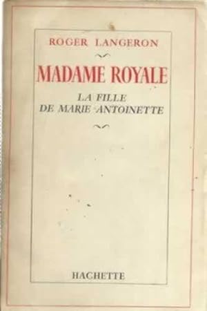 Image du vendeur pour MADAME ROYALE. LA FILLE DE MARIE- ANTOINETTE mis en vente par Librera Cajn Desastre