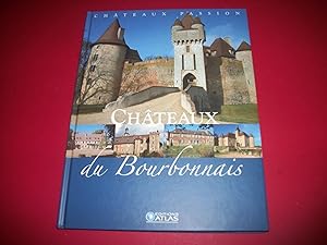 Châteaux du Bourbonnais [Châteaux Passion - Éditions Atlas].