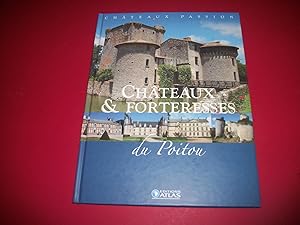 Châteaux & Forteresses du Poitou [Châteaux Passion - Éditions Atlas].