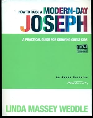 Seller image for How to Raise a Modern-Day Joseph: A Practical Guide for Growing Great Kids for sale by Don's Book Store