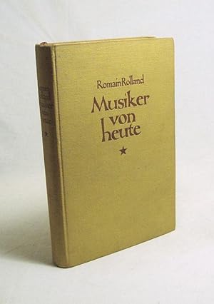 Seller image for Musiker von heute / Romain Rolland. [Deutsch von Wilhelm Herzog] for sale by Versandantiquariat Buchegger