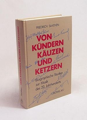 Bild des Verkufers fr Von Kndern, Kuzen und Ketzern : biographische Studien zur Musik des 20. Jahrhunderts / Friedrich Saathen zum Verkauf von Versandantiquariat Buchegger