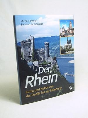 Imagen del vendedor de Der Rhein : Kunst und Kultur von der Quelle bis zur Mndung / Michael Imhof und Stephan Kemperdick a la venta por Versandantiquariat Buchegger