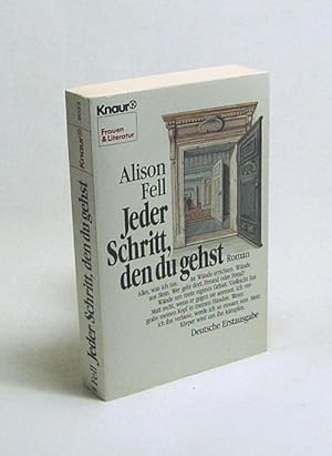 Bild des Verkufers fr Jeder Schritt, den du gehst : Roman / Alison Fell. Aus d. Engl. von Christine Steffen zum Verkauf von Versandantiquariat Buchegger